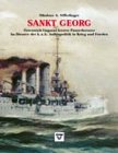 SANKT GEORG: Österreich-Ungarns letzter Panzerkreuzer. Im Dienste der k.u.k. Außenpolitik in Krieg und Frieden Politics & History