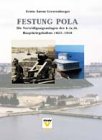 Festung Pola: Die Verteidigungsanlagen des k. (u.) k. Hauptkriegshafens 1823-1918 Politics & History