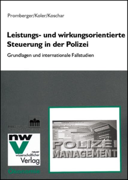 Leistungs- und wirkungsorientierte Steuerung in der Polizei: Grundlagen und internationale Fallstudien Law