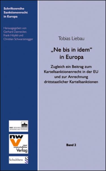 „Ne bis in idem“ in Europa: Zugleich ein Beitrag zum Kartellsanktionenrecht in der EU und zur Anrechnung drittstattlicher Kartellsanktionen: 2 book