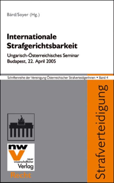 Internationale Strafgerichtsbarkeit – Status quo und Perspektiven: Strafverfolgung und Strafverteidigung vor internationalen Strafgerichtshöfen ... Österreichischer StrafverteidigerInnen) Law