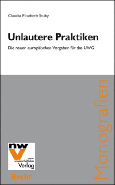Unlautere Praktiken: Die neuen europäischen Vorgaben für das UWG: 39 book