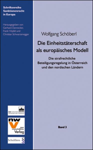 Die Einheitstäterschaft als europäisches Modell: Die strafrechtliche Beteiligungsregelung in Österreich und den nordischen Ländern (Schriftenreihe Sanktionenrecht in Europa) Law