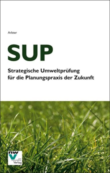 SUP Strategische Umweltprüfung für die Planungspraxis der Zukunft: SUP-Erfolgsfaktoren, aktuelle Trends und zukunftsweisende Entwicklungen der SUP Mathematics