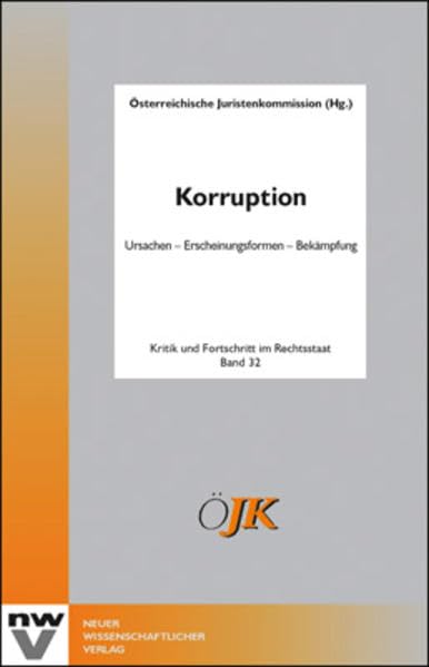 Korruption: Ursachen - Erscheinungsformen - Bekämpfung (Kritik und Fortschritt im Rechtsstaat) Law