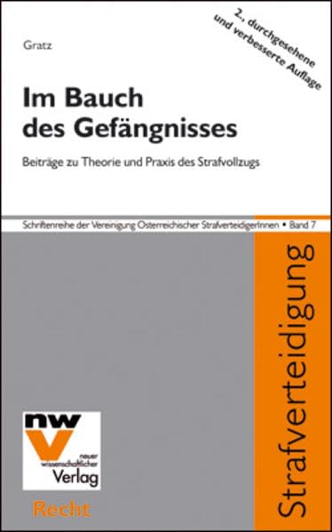 Im Bauch des Gefängnisses: Beiträge zur Theorie und Praxis des Strafvollzuges (Schriftenreihe der Vereinigung Österreichischer StrafverteidigerInnen) Law