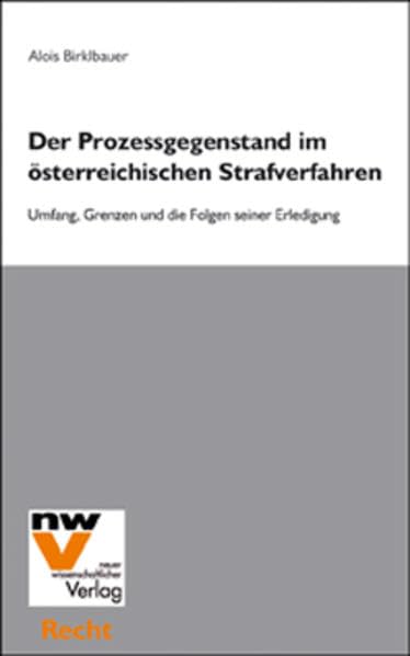 Der Prozessgegenstand im österreichischen Strafverfahren: Umfang, Grenzen und die Folgen seiner Erledigung Law