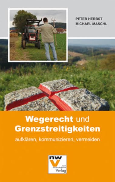 Wegerecht und Grenzstreitigkeiten: aufklären, kommunizieren, vermeiden Law