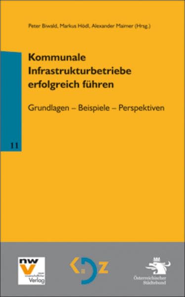 Kommunale Infrastrukturbetriebe erfolgreich führen: Grundlagen – Beispiele – Perspektiven (Öffentliches Management und Finanzwirtschaft) Law