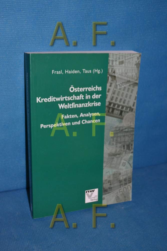 Österreichs Kreditwirtschaft in der Weltfinanzkrise: Fakten, Analysen, Perspektiven und Chancen Law