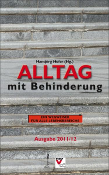 Alltag mit Behinderung: Ein Wegweiser für alle Lebensbereiche Ausgabe 2011/12 Law