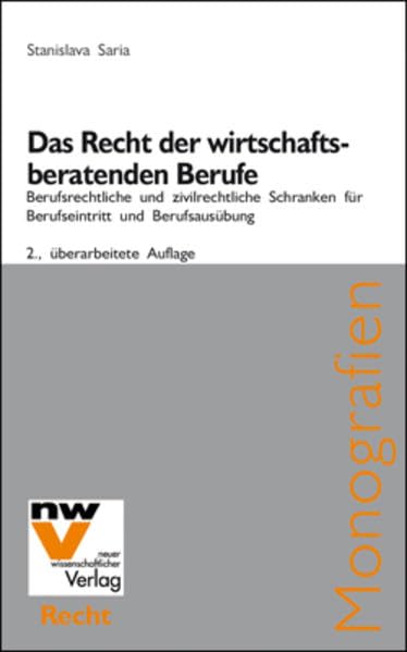 Das Recht der wirtschaftsberatenden Berufe: Berufsrechtliche und zivilrechtliche Schranken für Berufseintritt und Berufsausübung (Neue Juristische Monografien) Law