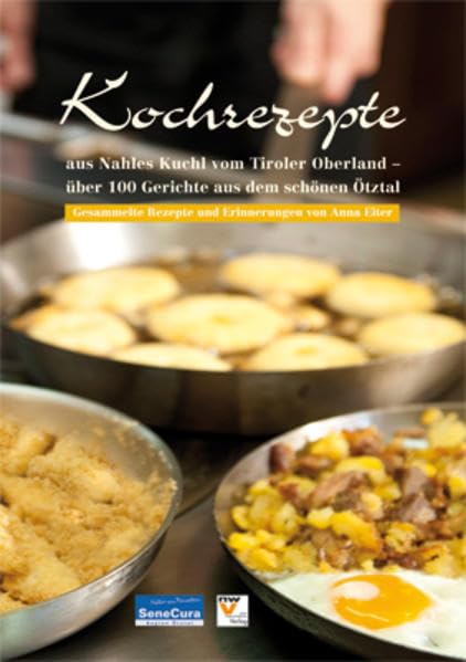 Kochrezepte aus Nahles Kuchl vom Tiroler Oberland - über 100 Gerichte aus dem schönen Ötztal Leisure, Home & Garden