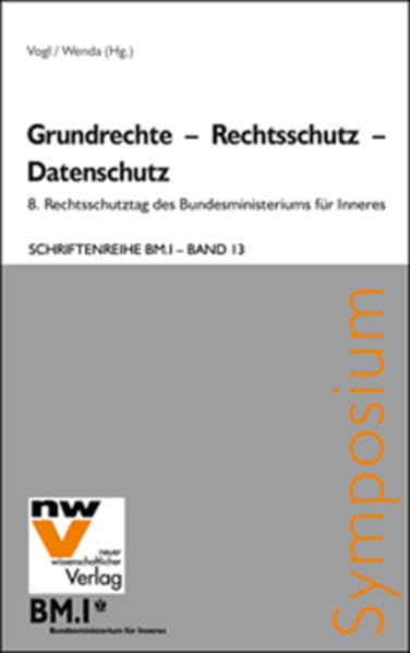 Grundrechte – Rechtsschutz – Datenschutz: 8. Rechtsschutztag des BM.I am 5. November 2010 im Bundesministerium für Inneres, Großer Vortragssaal (Schriftenreihe BM.I) Law