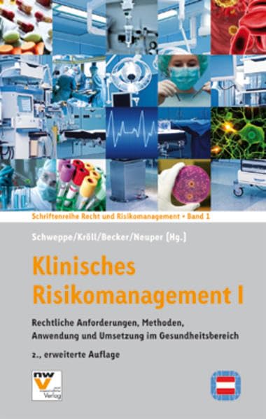 Klinisches Risikomanagement I: Rechtliche Anforderungen, Methoden, Anwendung und Umsetzung im Gesundheitsbereich: 1 book