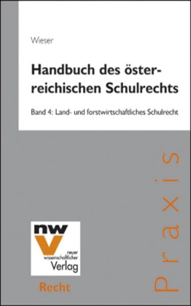 Handbuch des österreichischen Schulrechts: Band 4: Land- und forstwirtschaftliches Schulrecht Law