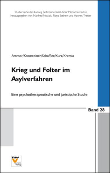 Krieg und Folter im Asylverfahren: Eine psychotherapeutische und juristische Studie (Studienreihe des Ludwig Boltzmann Instituts für Menschenrechte) Law