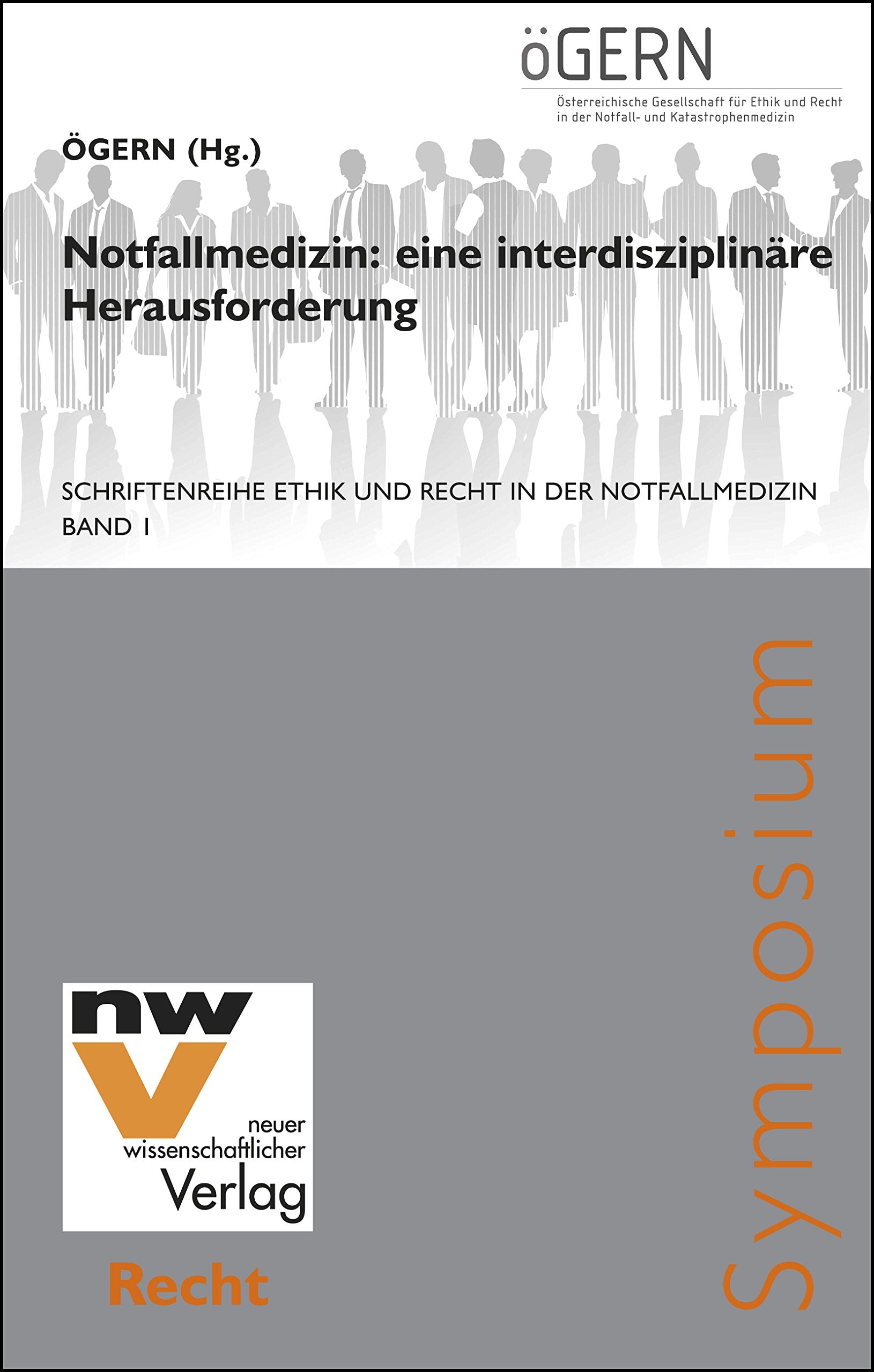 Notfallmedizin: eine interdisziplinäre Herausforderung: 1. Tagungsband der Österreichischen Gesellschaft für Ethik und Recht in der Notfall- und ... Ethik und Recht in der Notfallmedizin) Law