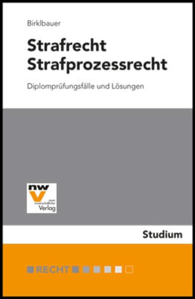 Strafrecht, Strafprozessrecht: Diplomprüfungsfälle und Lösungen - Birklbauer, Alois book