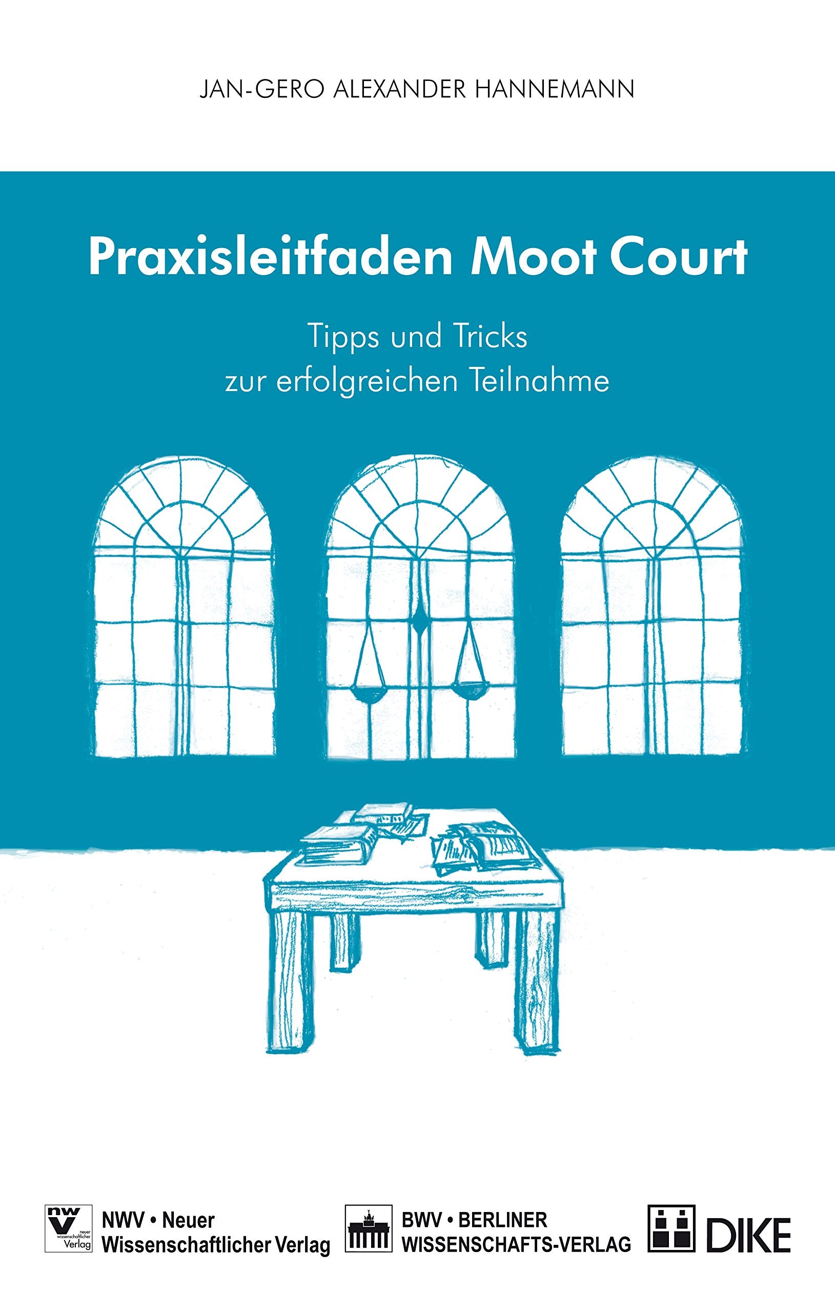Praxisleitfaden Moot Courts: Tipps und Tricks zur erfolgreichen Teilnahme Law