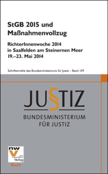 StGB 2015 und Maßnahmenvollzug: RichterInnenwoche 2014 in Saalfelden am Steinernen Meer 19.-23. Mai 2014 (Schriftenreihe des Bundesministeriums für Justiz) Law