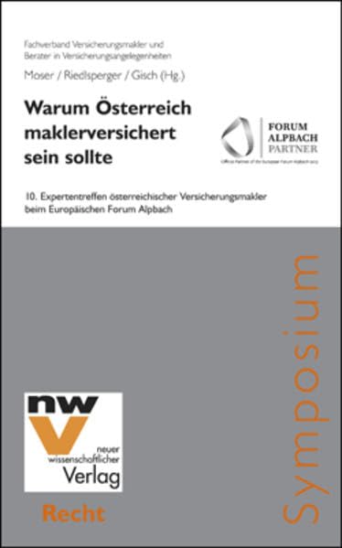 Warum Österreich maklerversichert sein sollte: 10. Expertentreffen österreichischer Versicherungsmakler beim Europäischen Forum Alpbach Law