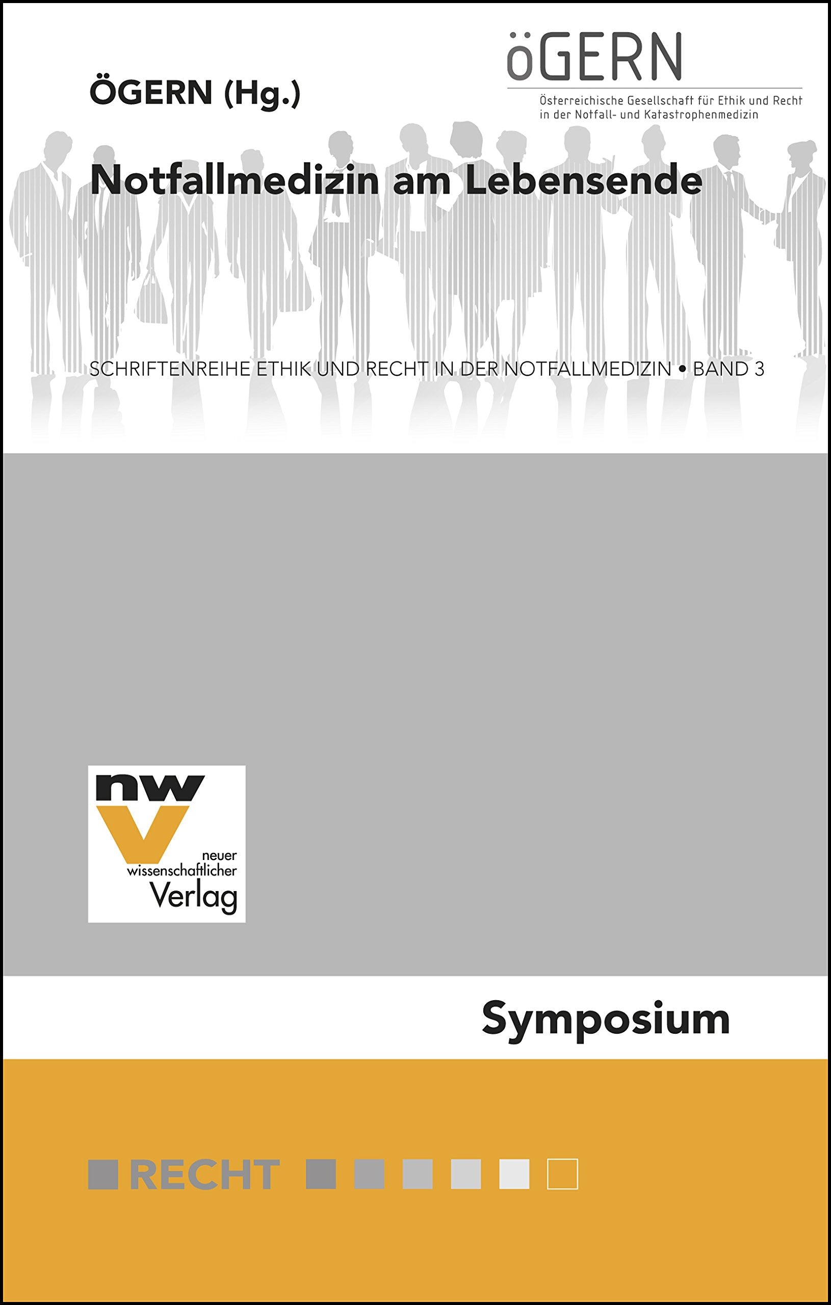 Notfallmedizin am Lebensende: 3. Tagungsband der Österreichischen Gesellschaft für Ethik und Recht in der Notfall- und Katastrophenmedizin (ÖGERN) des ... Ethik und Recht in der Notfallmedizin) book