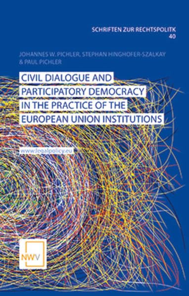 Civil Dialogue and Participatory Democracy in the Practice of the European Union Institutions (Schriften zur Rechtspolitik: Publikationsreihe des ... Internationalen Forschungszentrum, Salzburg) Law