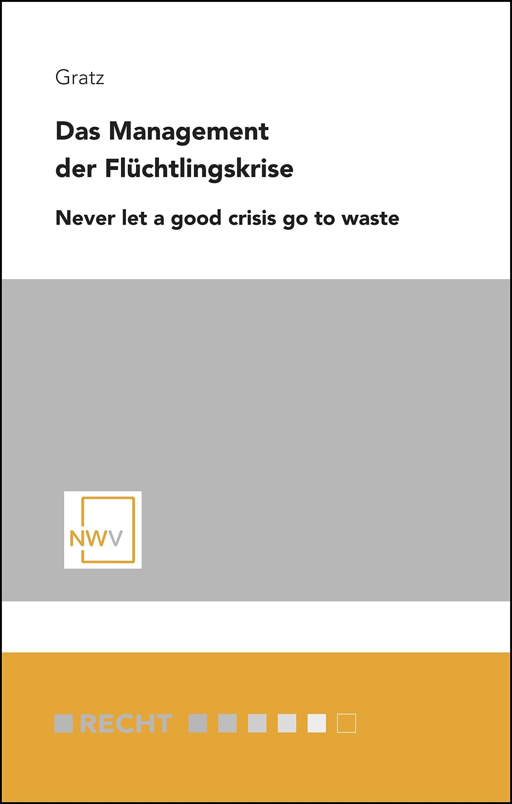 Das Management der Flüchtlingskrise: Never let a good crisis go to waste Politics & History