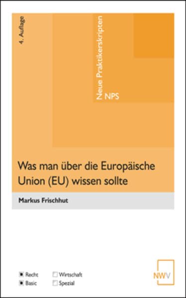 Was man über die Europäische Union (EU) wissen sollte: Ein rascher Einstieg ins EU-Recht (Neue Praktikerskripten ― NPS) Law