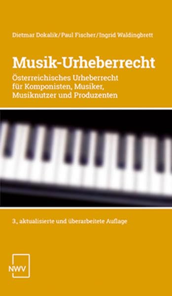 Musik-Urheberrecht: Österreichisches Urheberrecht für Komponisten, Musiker, Musiknutzer und Produzenten Law
