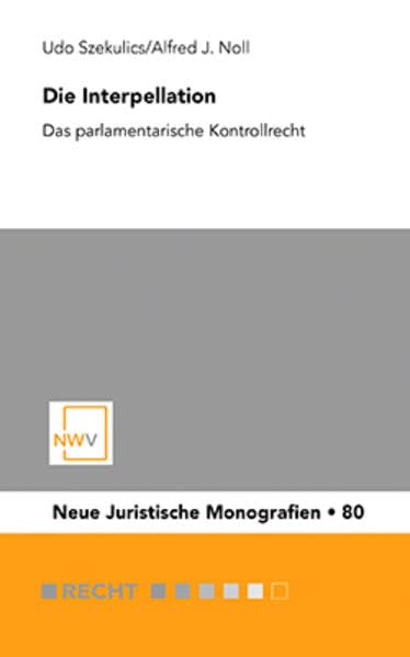 Die Interpellation: Das parlamentarische Kontrollrecht (Neue Juristische Monografien) Law