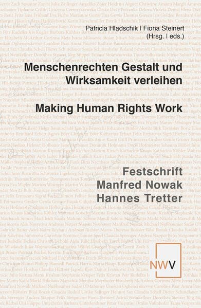 Menschenrechten Gestalt und Wirksamkeit verleihen- Making Human Rights Work: Festschrift für Manfred Nowak und Hannes Tretter Law
