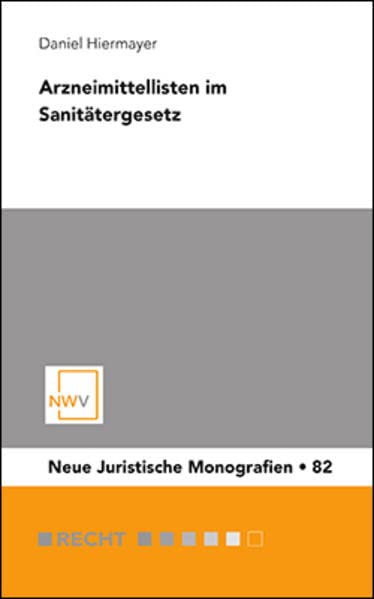 Arzneimittellisten im Sanitätergesetz (Neue Juristische Monografien) Law