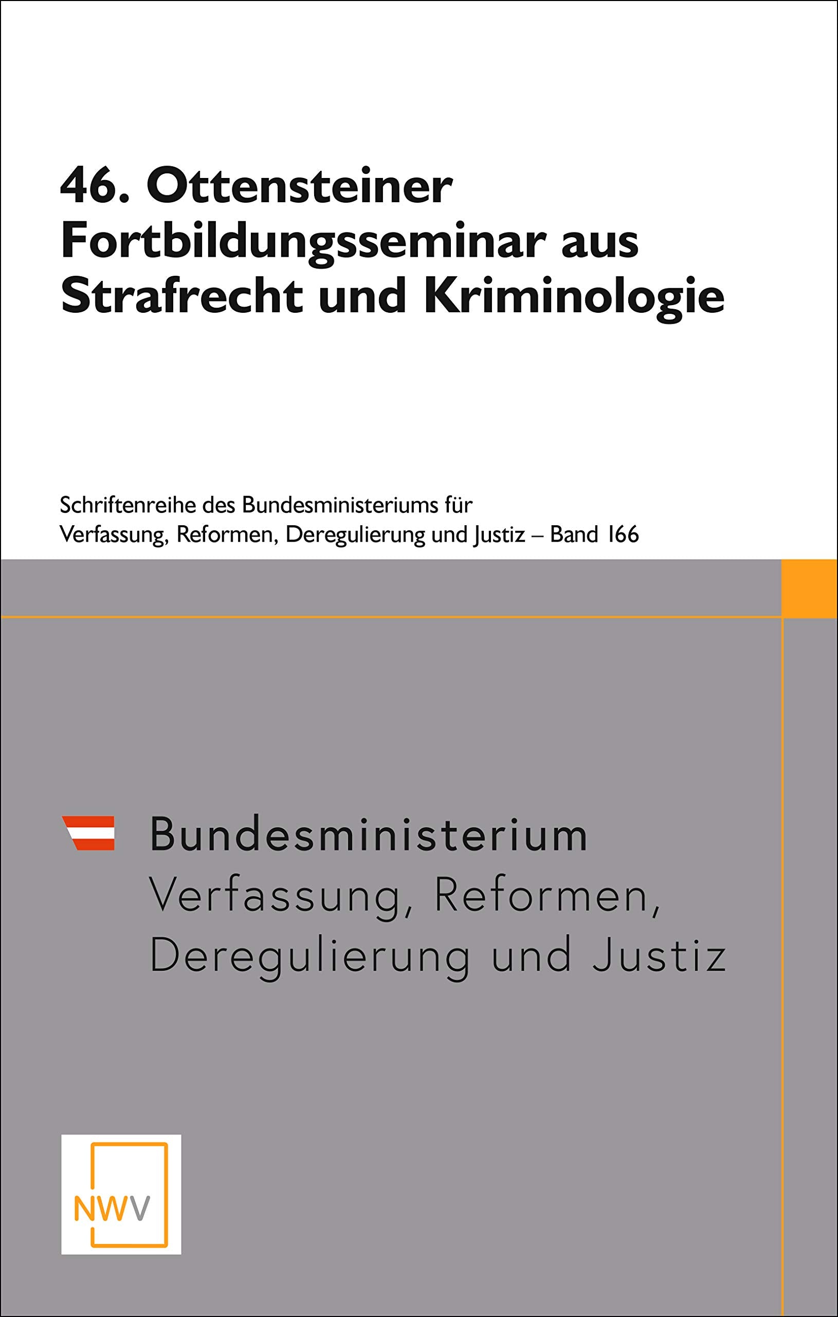 46. Ottensteiner Fortbildungsseminar aus Strafrecht und Kriminologie: 21. bis 23. Februar 2018 (Schriftenreihe des Bundesministeriums für Justiz) book