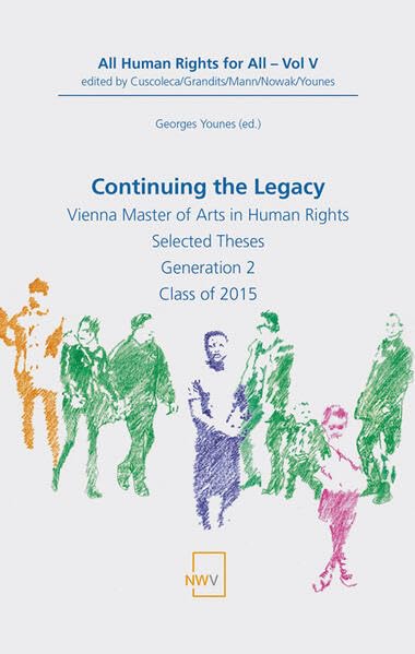 Continuing the Legacy: Vienna Master of Arts in Human Rights. Selected Theses. Generation 2. Class of 2015 (All Human Rights for All) Law