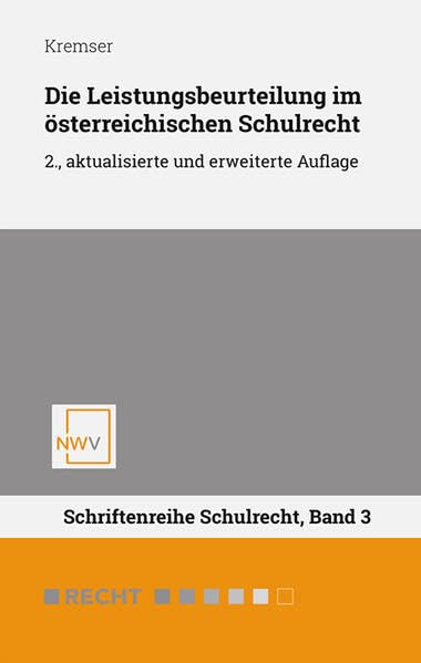 Die Leistungsbeurteilung im österreichischen Schulrecht: Notengebung aus rechtlicher Sicht (Schriftenreihe Schulrecht) Law