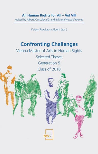 Confronting Challenges: Vienna Master of Arts in Human Rights. Selected Theses. Generation 5. Class of 2018 book