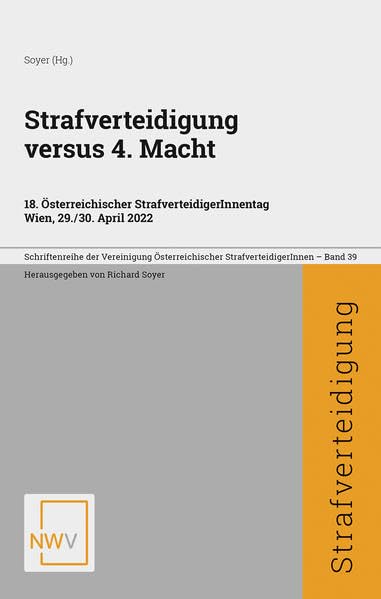Strafverteidigung versus 4. Macht: 18. Österreichischer StrafverteidigerInnentag, Wien, 29./30. April 2022 (Schriftenreihe der Vereinigung Österreichischer StrafverteidigerInnen) Law