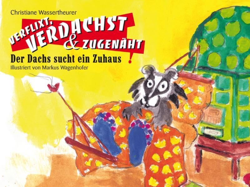 Verflixt, Verdachst & Zugenäht: Der Dachs sucht ein Zuhaus! Novels & Short Stories