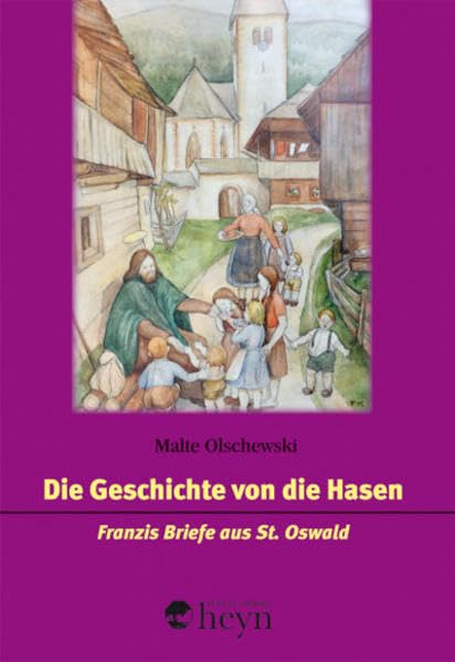 Die Geschichte von die Hasen: Franzis Briefe aus St. Oswald Essays & Short Stories