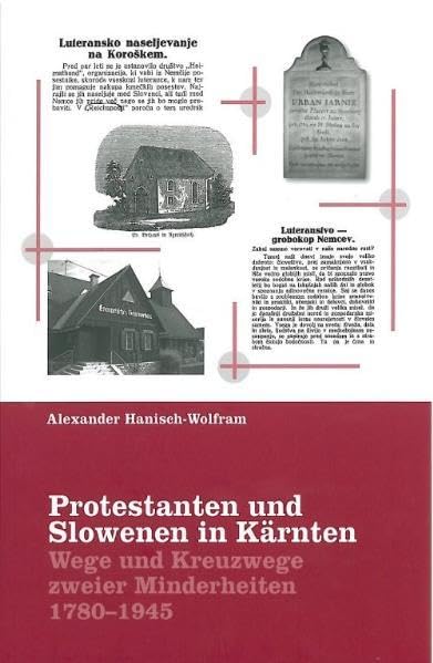 Protestanten und Slowenen in Kärnten: Wege und Kreuzwege zweier Minderheiten 1780-1945 Religion & Esotericism