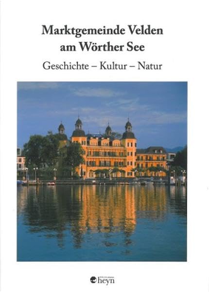 Marktgemeinde Velden am Wörther See: Geschichte - Kultur - Natur Politics & History