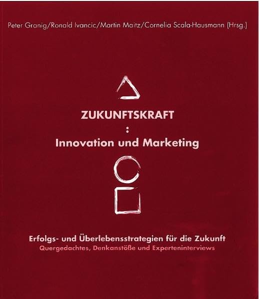 Zukunftskraft : Innovation und Marketing: Erfolgs- und Überlebensstrategien für die Zukunft Law