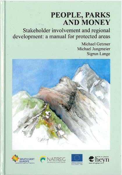 People, Parks and Money/Stakeholder involvement and regional development: a manual for protected areas: Proceedings in the Management of Protected Areas Business & Technology