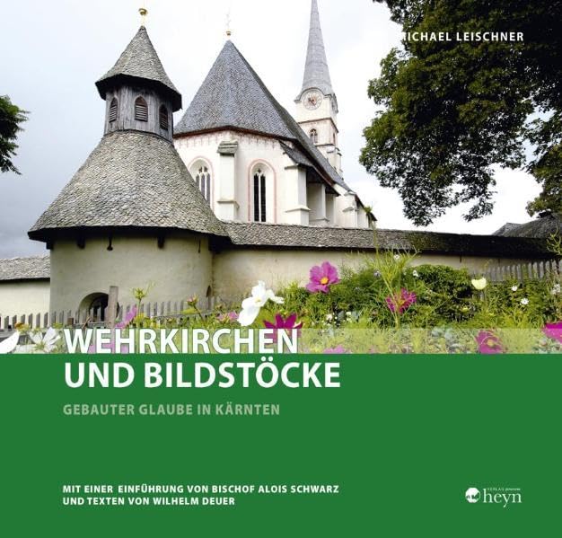 Wehrkirchen und Bildstöcke: Gebauter Glaube in Kärnten - Leischner, Michael book