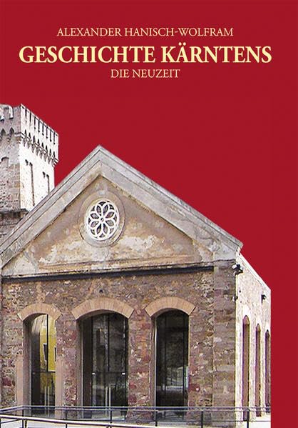 Geschichte Kärntens: Die Neuzeit (1637-1918) Politics & History