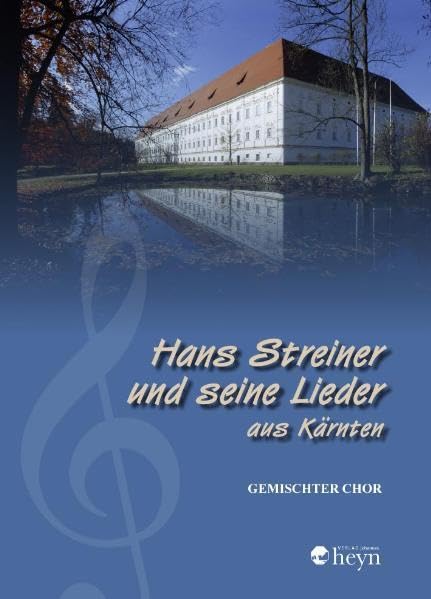 Hans Streiner und seine Lieder aus Kärnten: Liedheft für gemischten Chor und Jugendchor Arts & Music