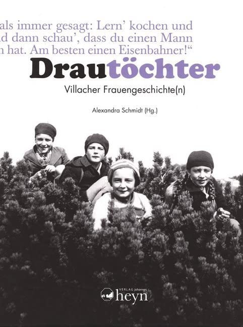 Drautöchter: Villacher Frauengeschichte(n) (Beiträge zur Frauengeschichte) Politics & History