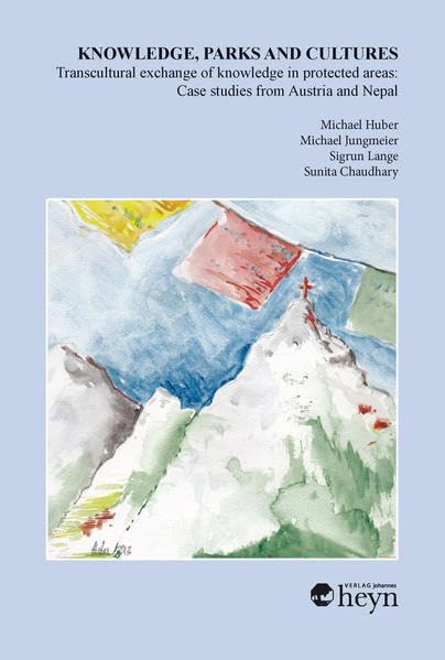 Knowledge, Parks and Cultures/Transcultural exchange of knowledge in protected areas: Case studies from Austria and Nepal Business, Finance & Career